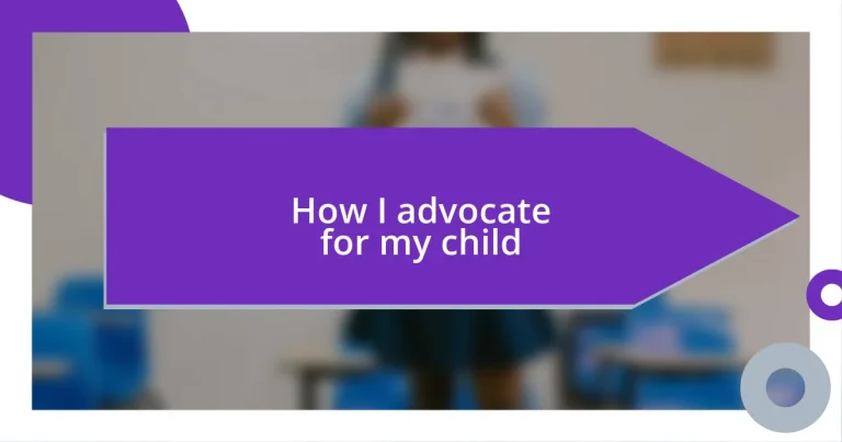 How I advocate for my child