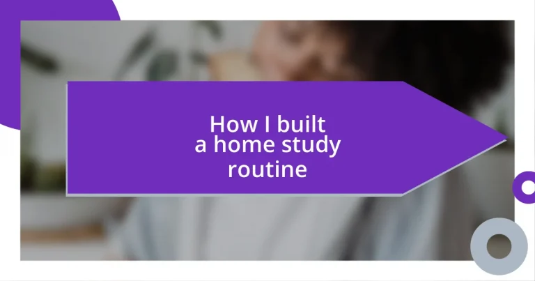 How I built a home study routine