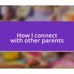 How I connect with other parents