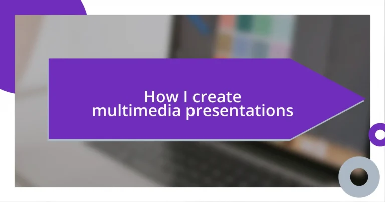 How I create multimedia presentations