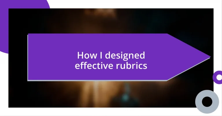 How I designed effective rubrics