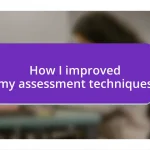 How I improved my assessment techniques