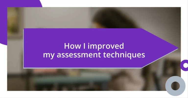 How I improved my assessment techniques