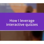 How I leverage interactive quizzes