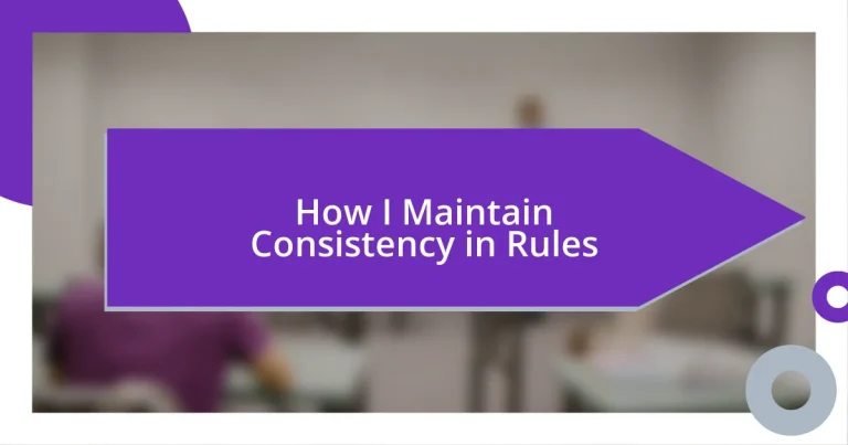 How I Maintain Consistency in Rules