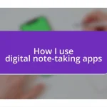 How I use digital note-taking apps