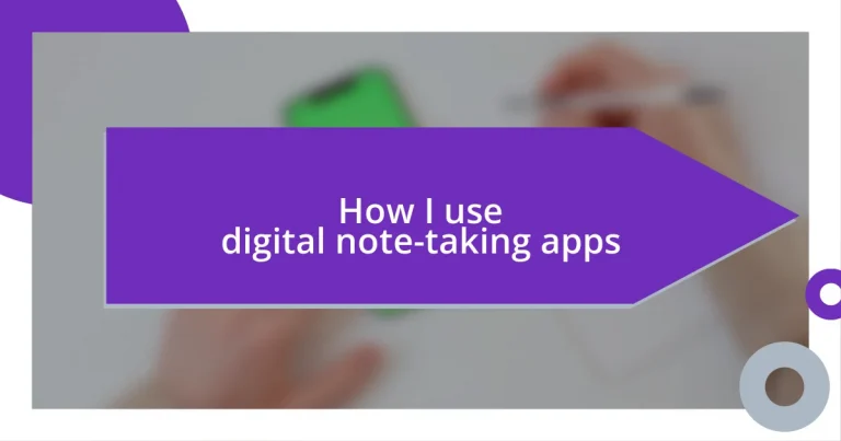 How I use digital note-taking apps