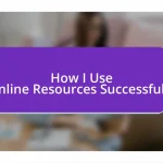 How I Use Online Resources Successfully