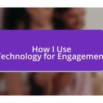 How I Use Technology for Engagement