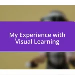 My Experience with Visual Learning