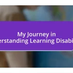 My Journey in Understanding Learning Disabilities