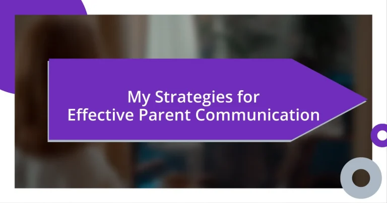 My Strategies for Effective Parent Communication