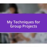 My Techniques for Group Projects