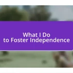 What I Do to Foster Independence