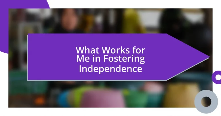 What Works for Me in Fostering Independence