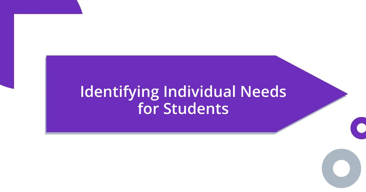 Identifying Individual Needs for Students