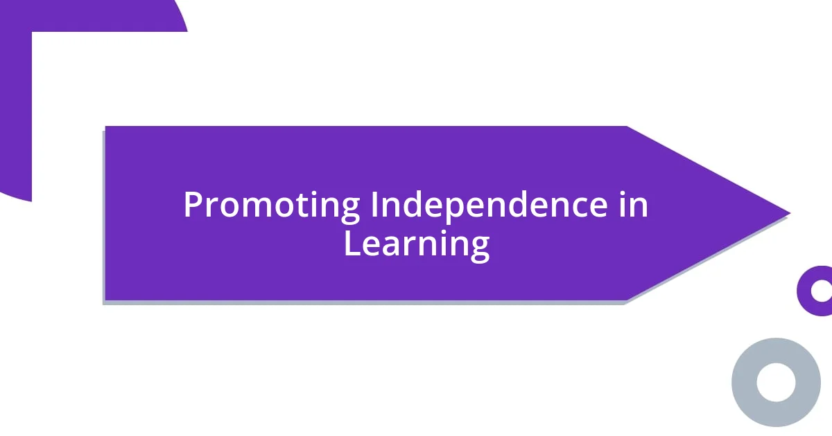 Promoting Independence in Learning