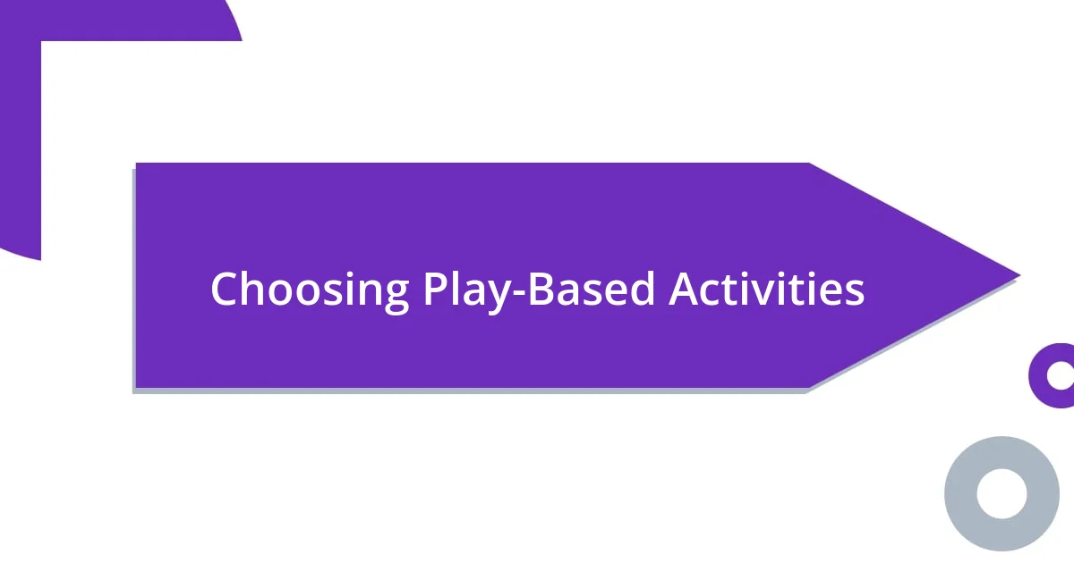 Choosing Play-Based Activities