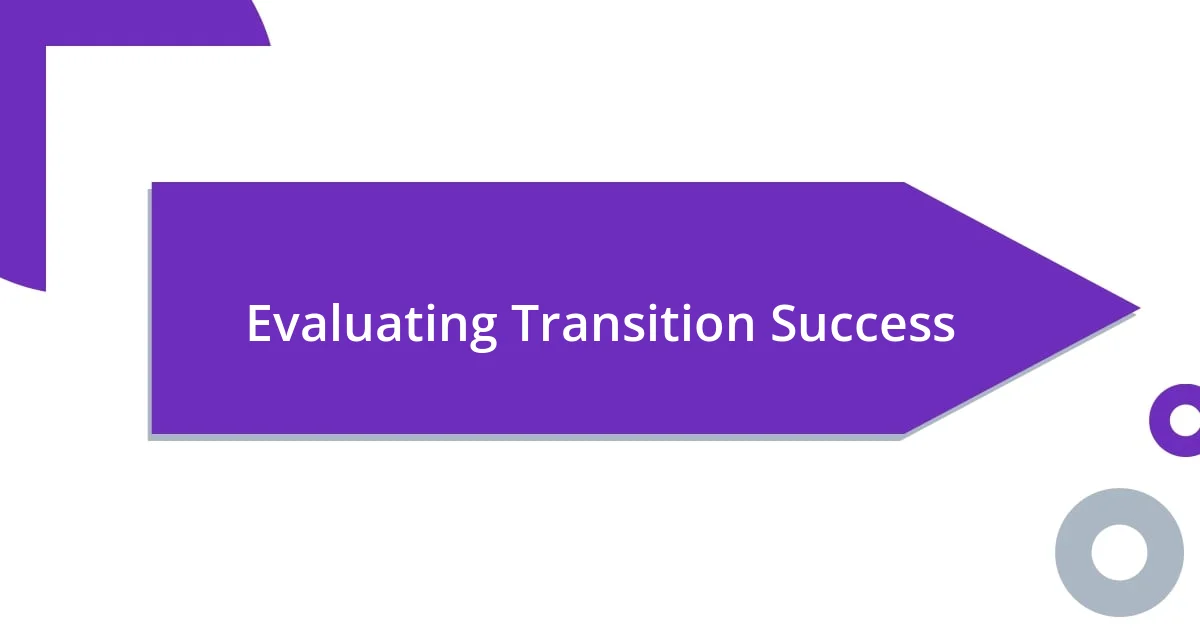 Evaluating Transition Success