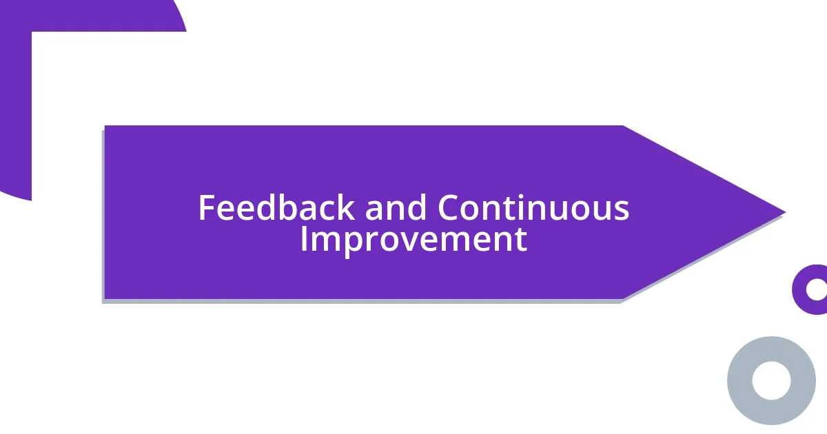 Feedback and Continuous Improvement