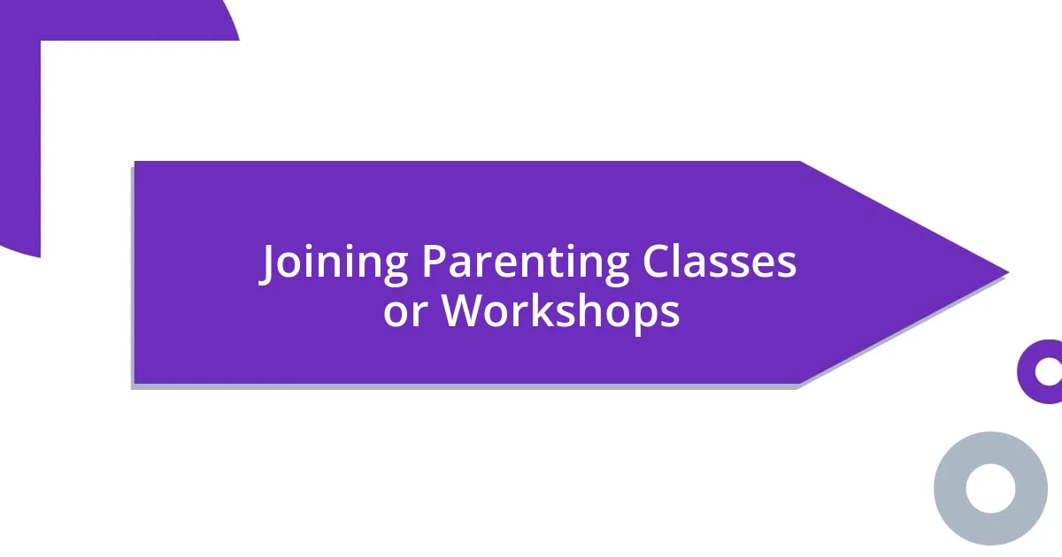 Joining Parenting Classes or Workshops