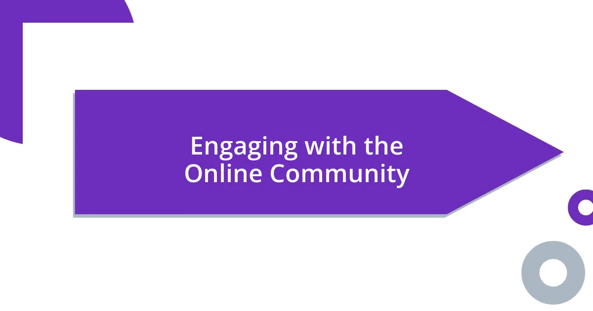 Engaging with the Online Community