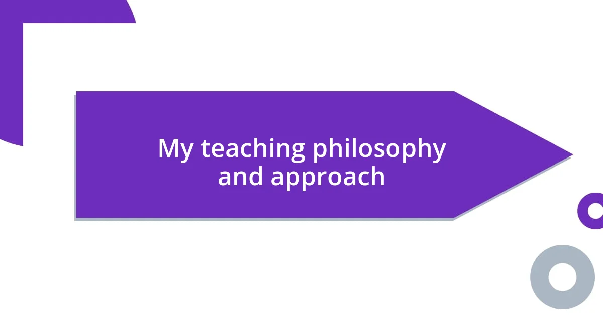 My teaching philosophy and approach