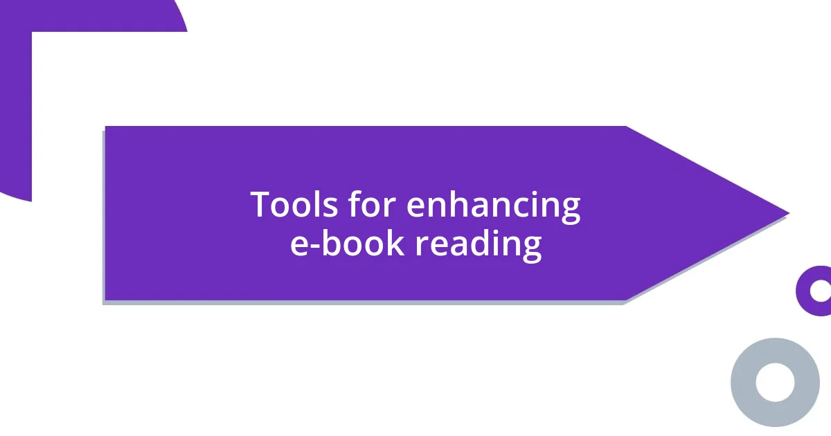 Tools for enhancing e-book reading