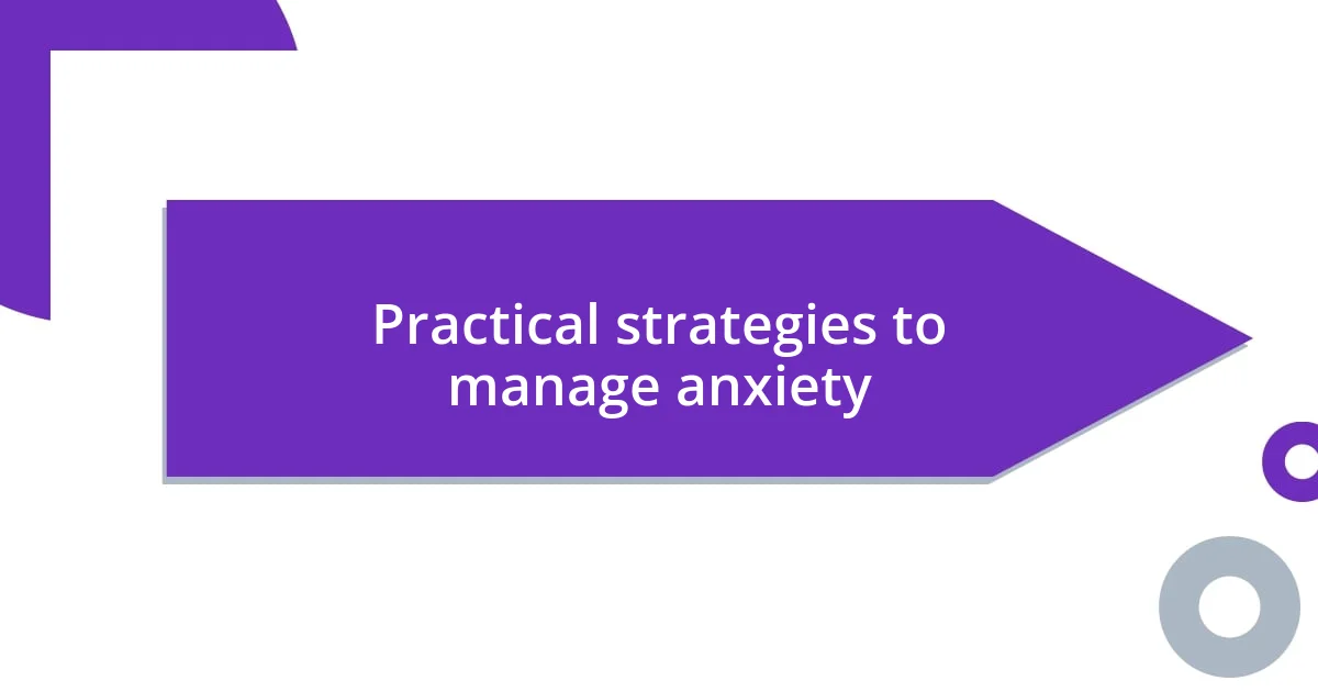 Practical strategies to manage anxiety