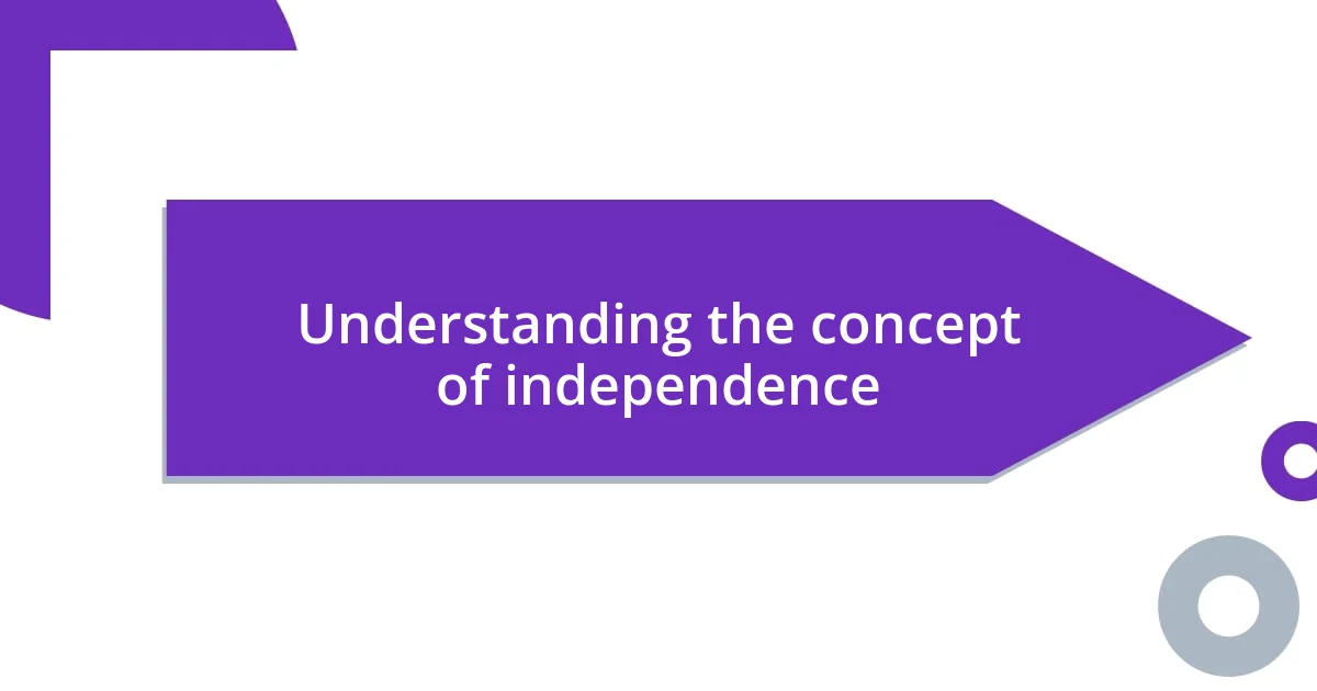 Understanding the concept of independence