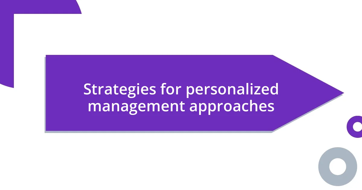 Strategies for personalized management approaches