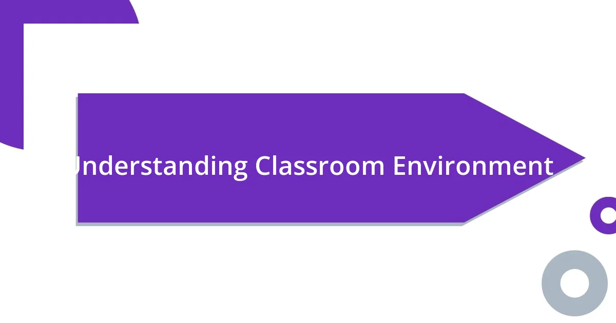 Understanding Classroom Environment